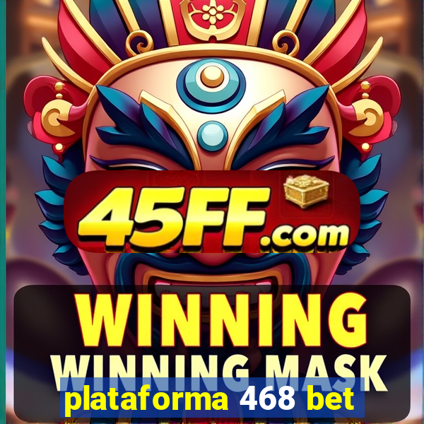 plataforma 468 bet